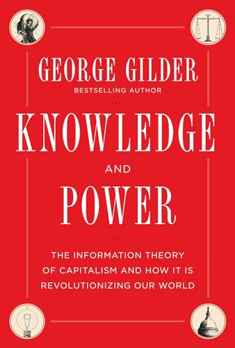 Knowledge and Power: The Information Theory of Capitalism and How it is Revolutionizing our World von Gateway Editions